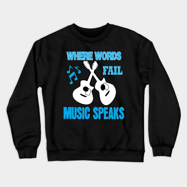 where words fail music speaks guitar | music lovers and dance | pop song Crewneck Sweatshirt by stylechoc